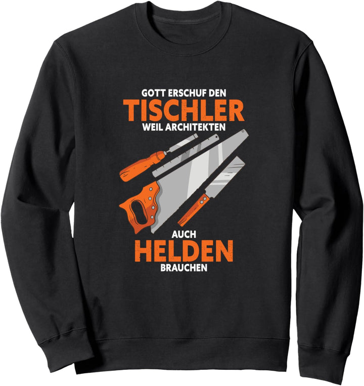 Tischler sind Helden Tischler Zubehör Tischler Werkzeug Set Sweatshirt