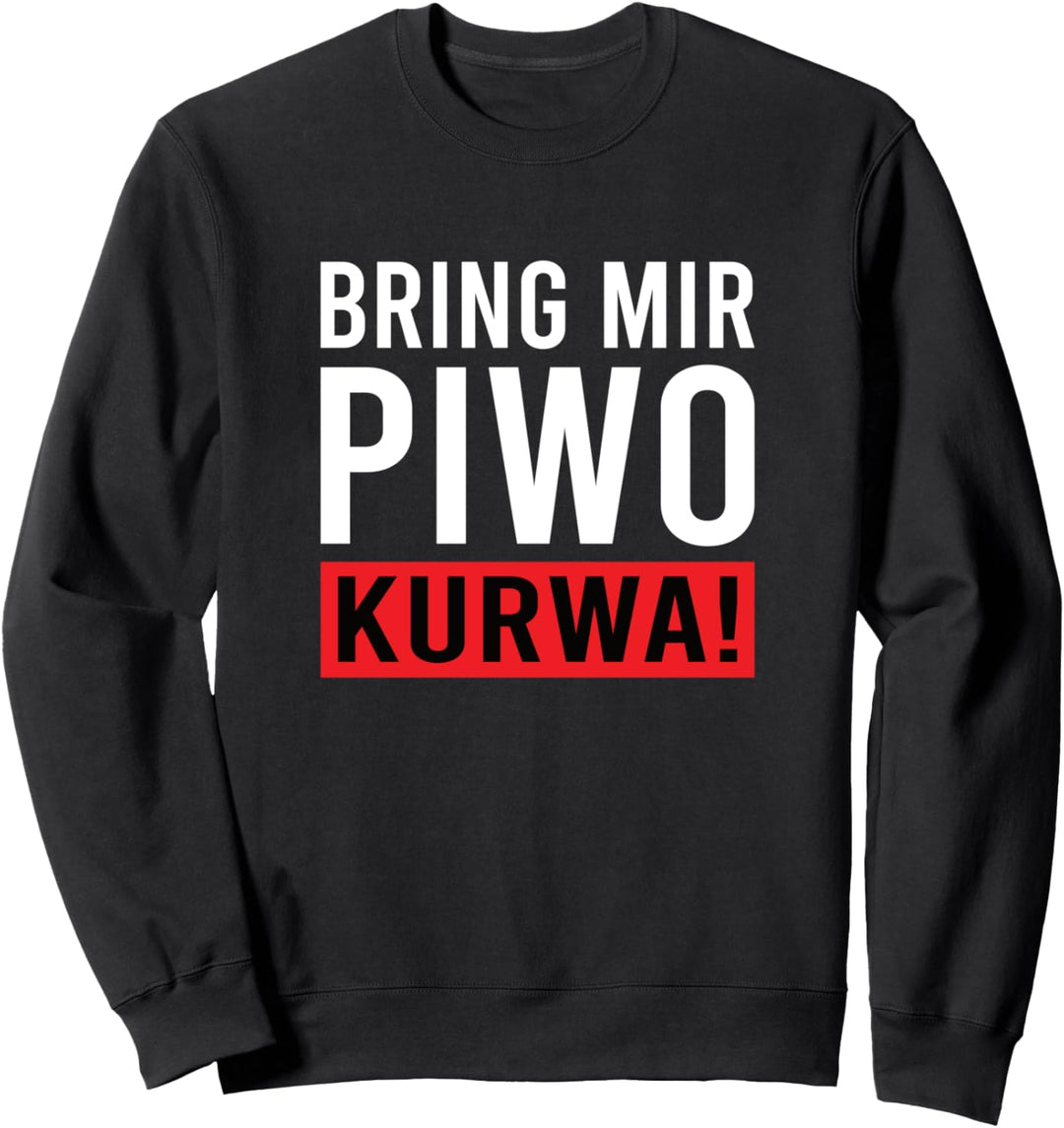 Bring Mir Piwo Kurwa Spruch Polnisch Polska Polen Pole Polin Sweatshirt