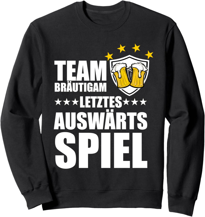 JGA Junggesellenabschied Team Bräutigam Letzte Auswärtsspiel Sweatshirt