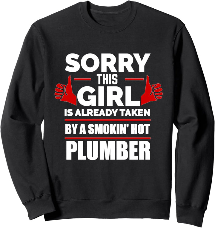 Dieses Mädchen wird von einer heissen Klempner-Beziehung aufgenommen Sweatshirt