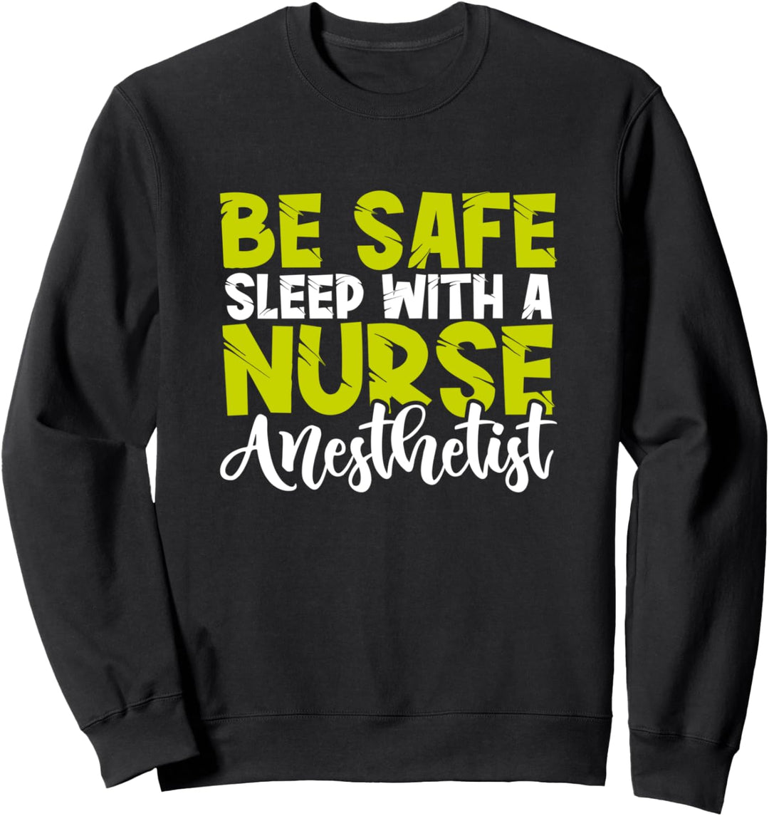 Seien Sie sicher, schlafen Sie mit einer Krankenschwester Sweatshirt
