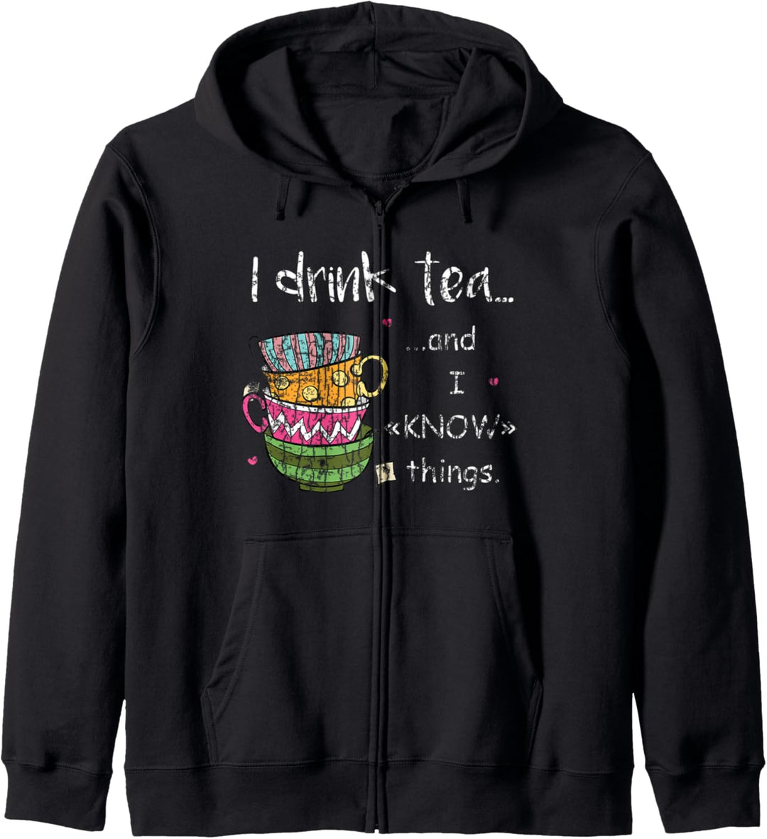 Ich trinke Tee und ich weiss Dinge Lustige Trinker Grafik Kapuzenjacke