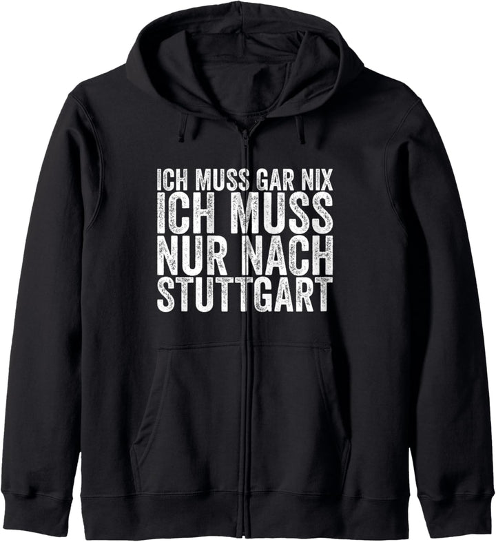 Ich Muss Gar Nix Ich Muss Nur Nach Stuttgart Kapuzenjacke