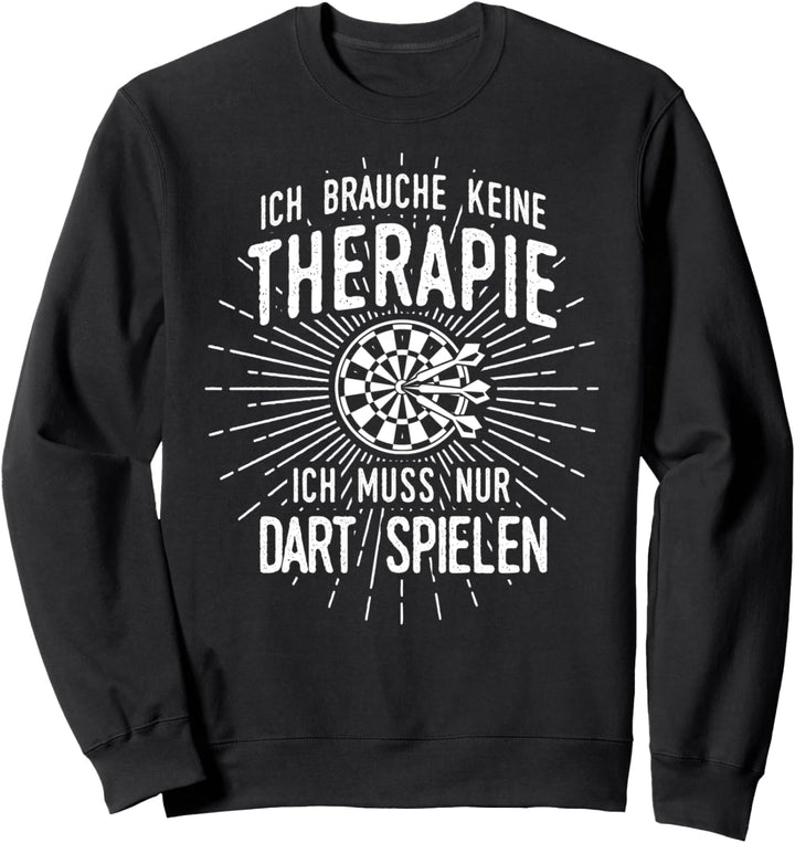 Therapie? Lieber Dart - Lustiges Darter Dartspieler Sweatshirt