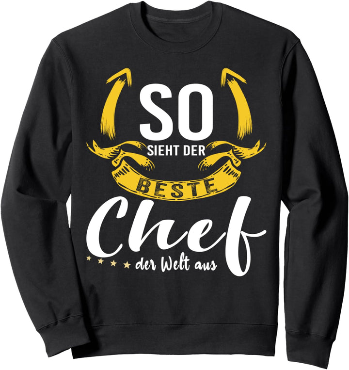 So sieht der Beste Chef der Welt aus, Chef Sweatshirt