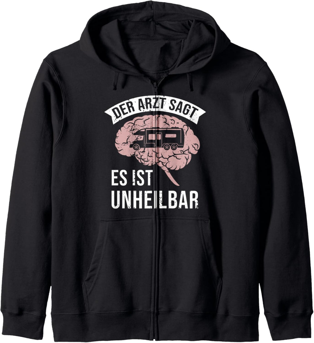Der Arzt sagt es ist unheilbar Wohnmobil Camping Kapuzenjacke