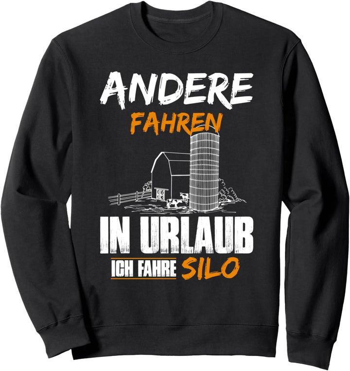 andere fahren in den urlaub ich fahre silo Sweatshirt
