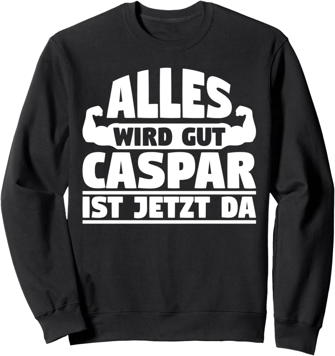 Alles wird gut Caspar ist jetzt da Sweatshirt