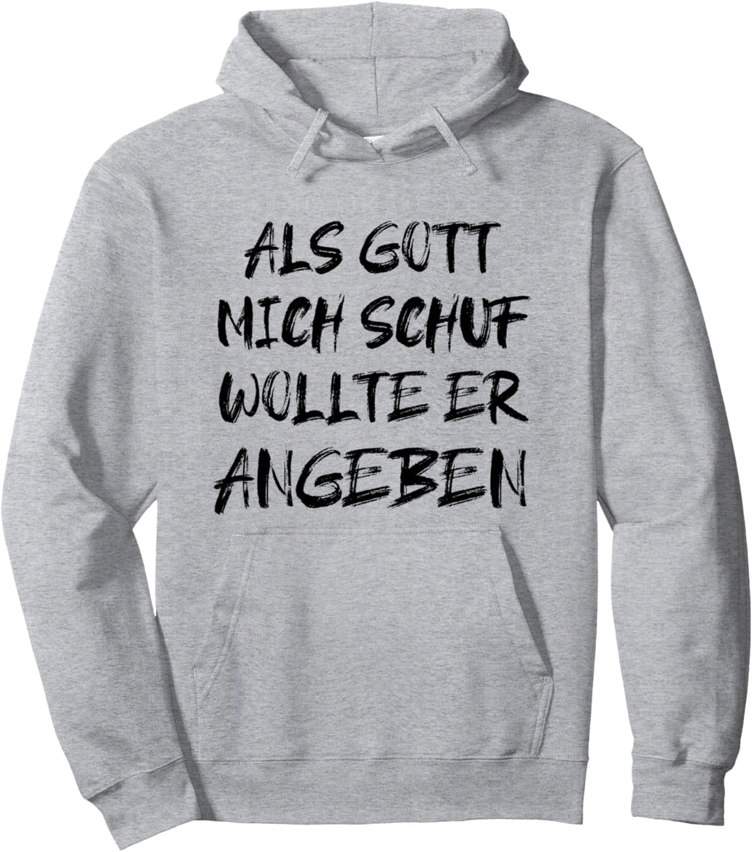 Als Gott Mich Schuf Wollte Er Angeben Pullover Hoodie