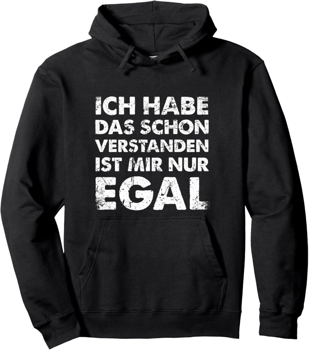 Ich Hab Das Schon Verstanden Ist Mir Nur Egal Pullover Hoodie