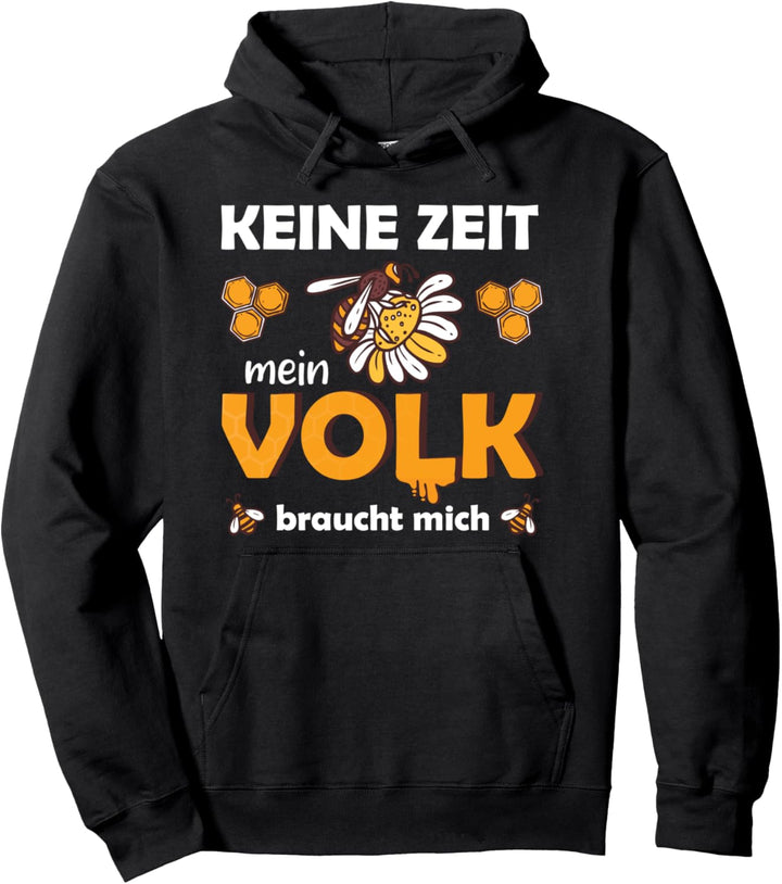Keine Zeit mein Volk braucht mich Bienen Honig Imkerei Biene Pullover Hoodie