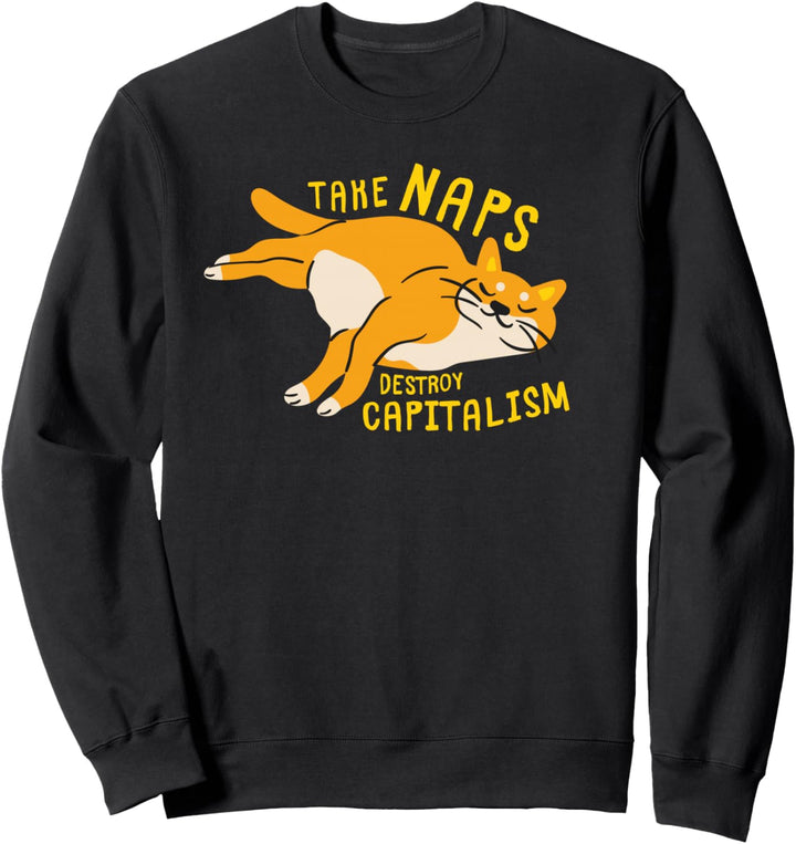 Machen Sie ein Nickerchen, zerstören Sie den Kapitalismus - Sweatshirt