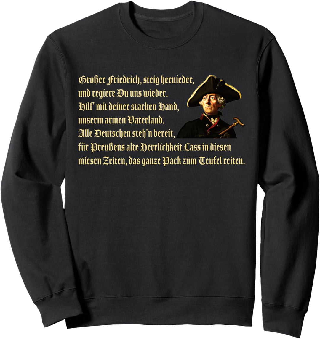 Grosser Friedrich steig hernieder und regiere du uns wieder. Sweatshirt