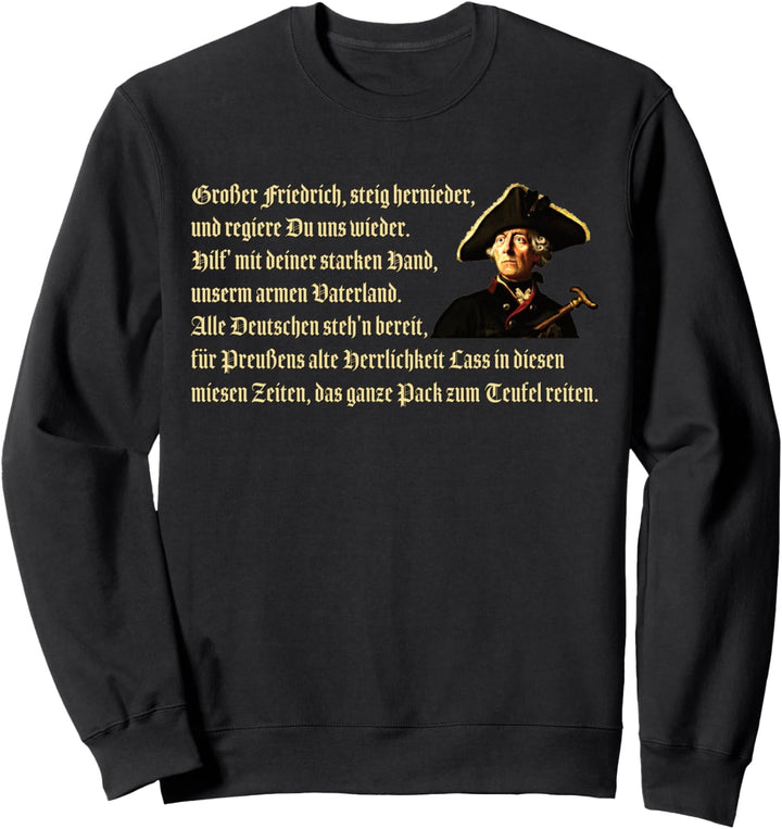 Grosser Friedrich steig hernieder und regiere du uns wieder. Sweatshirt