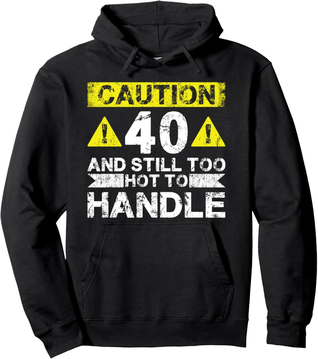 40 And Too Hot To Handle — Lustiger 40. Geburtstag, 40 Jahre alt Pullover Hoodie