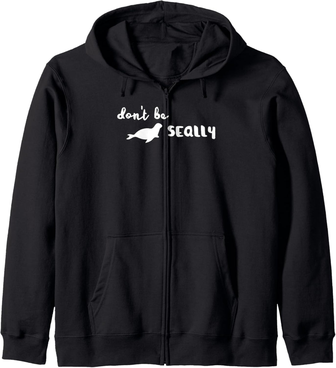 Sei nicht seally lustig Seal Ocean Animal Pun Witz Kapuzenjacke