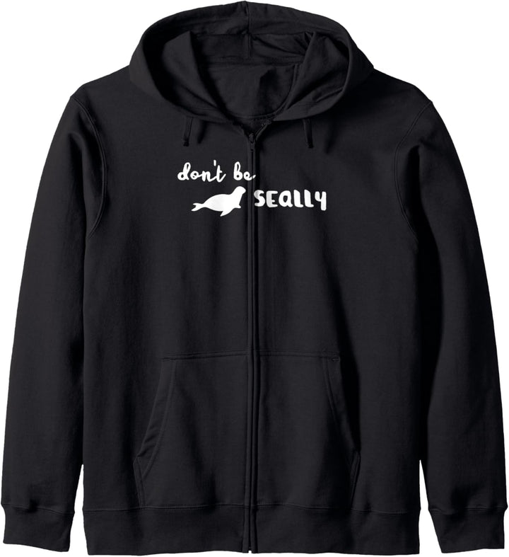 Sei nicht seally lustig Seal Ocean Animal Pun Witz Kapuzenjacke