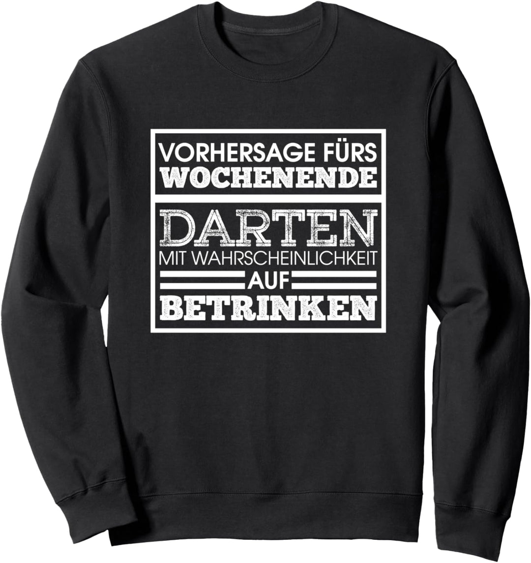 Darten mit Wahrscheinlichkeit auf Betrinken - Dart Darts Fun Sweatshirt