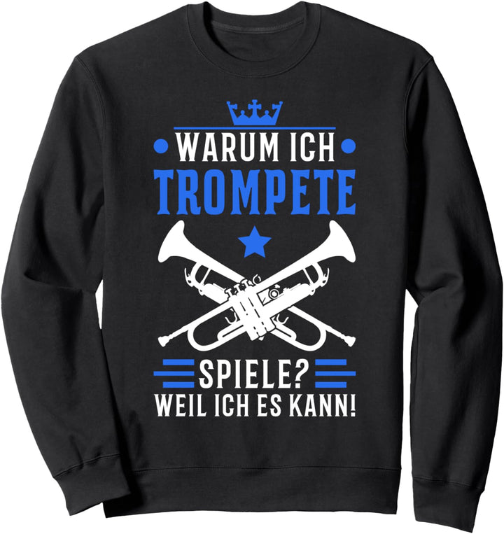 Trompete Trompeter Trompetenspieler Trompeten Sweatshirt