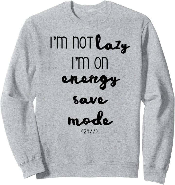 Ich bin nicht faul Ich bin im Energiesparmodus 24/7 lustig Sweatshirt