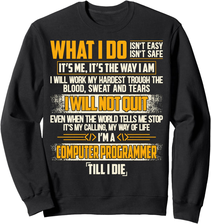Codierung Programmierer Neuheit Was ich tue, werde ich nicht Sweatshirt