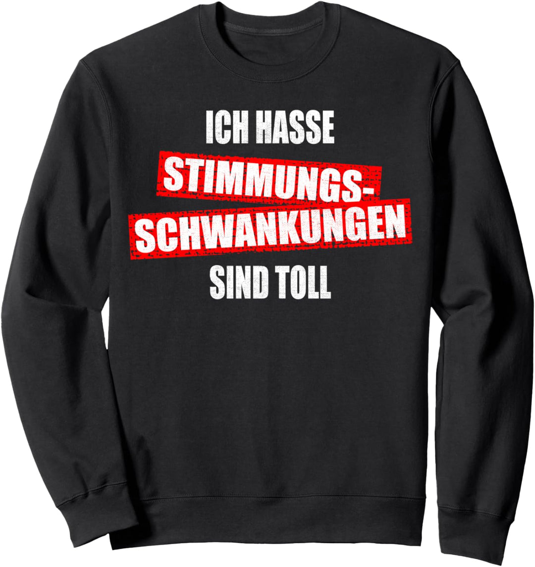 Ich Hasse Stimmungsschwankungen Sind Toll Pubertät Migräne Sweatshirt