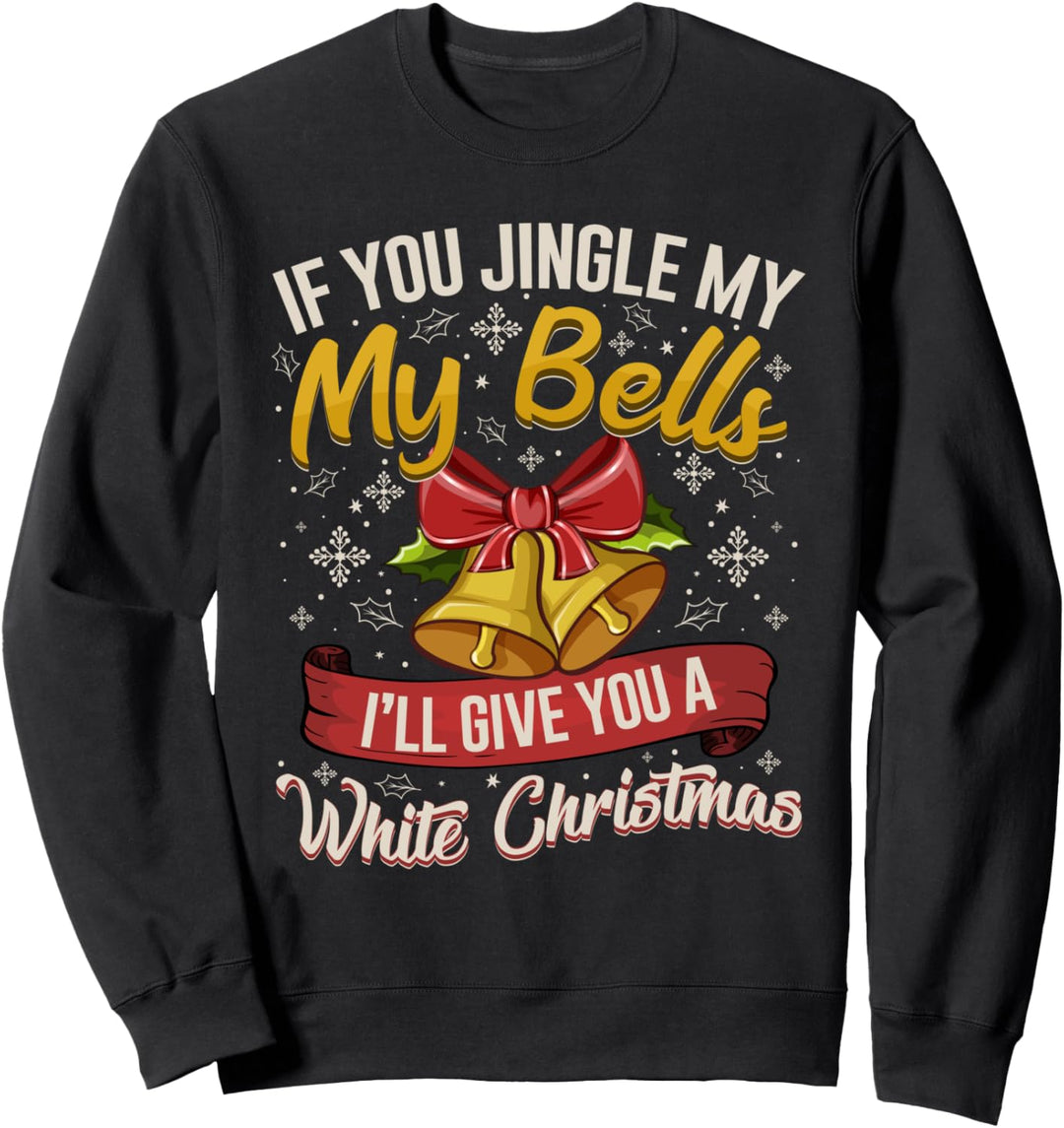 If You Jingle My Bells Funny Adult Christmas Pajama Sweatshirt