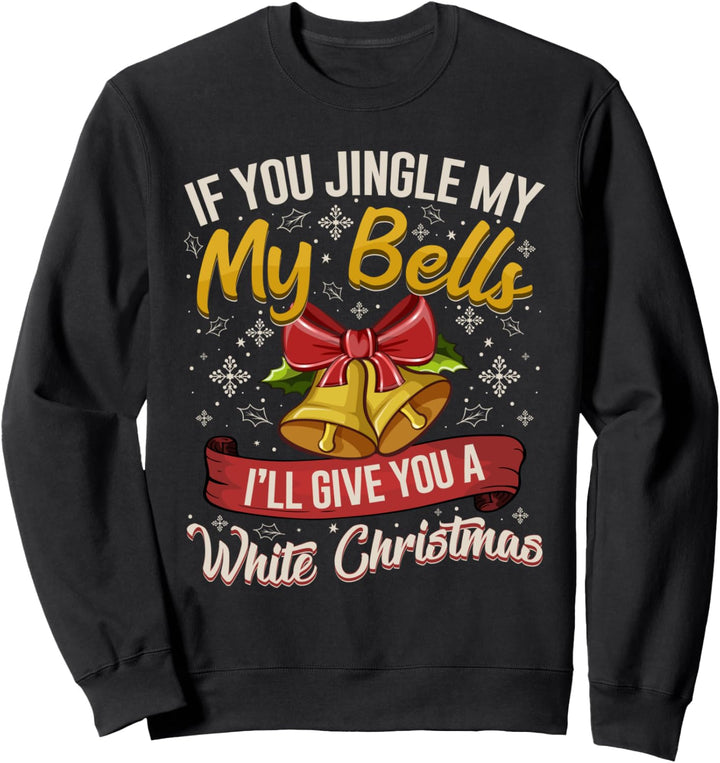If You Jingle My Bells Funny Adult Christmas Pajama Sweatshirt