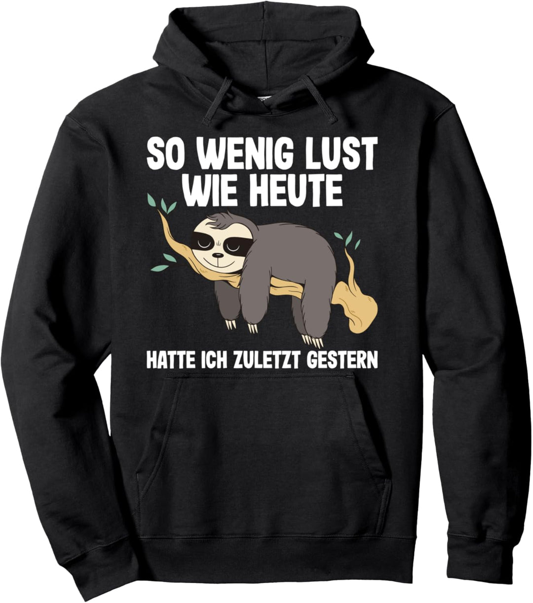 So Wenig Lust Wie Heute - Faulpelz Faulenzer Faultier Pullover Hoodie
