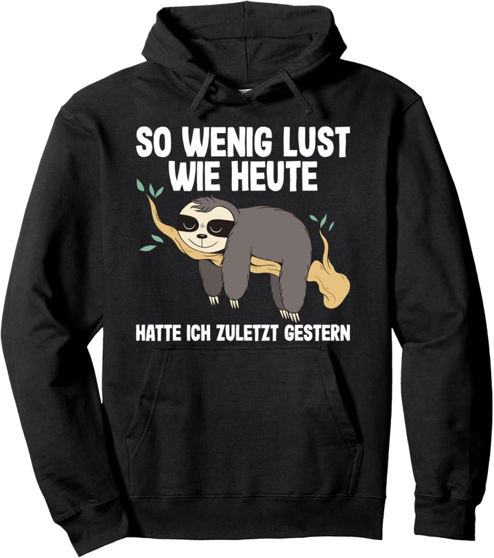 So Wenig Lust Wie Heute - Faulpelz Faulenzer Faultier Pullover Hoodie