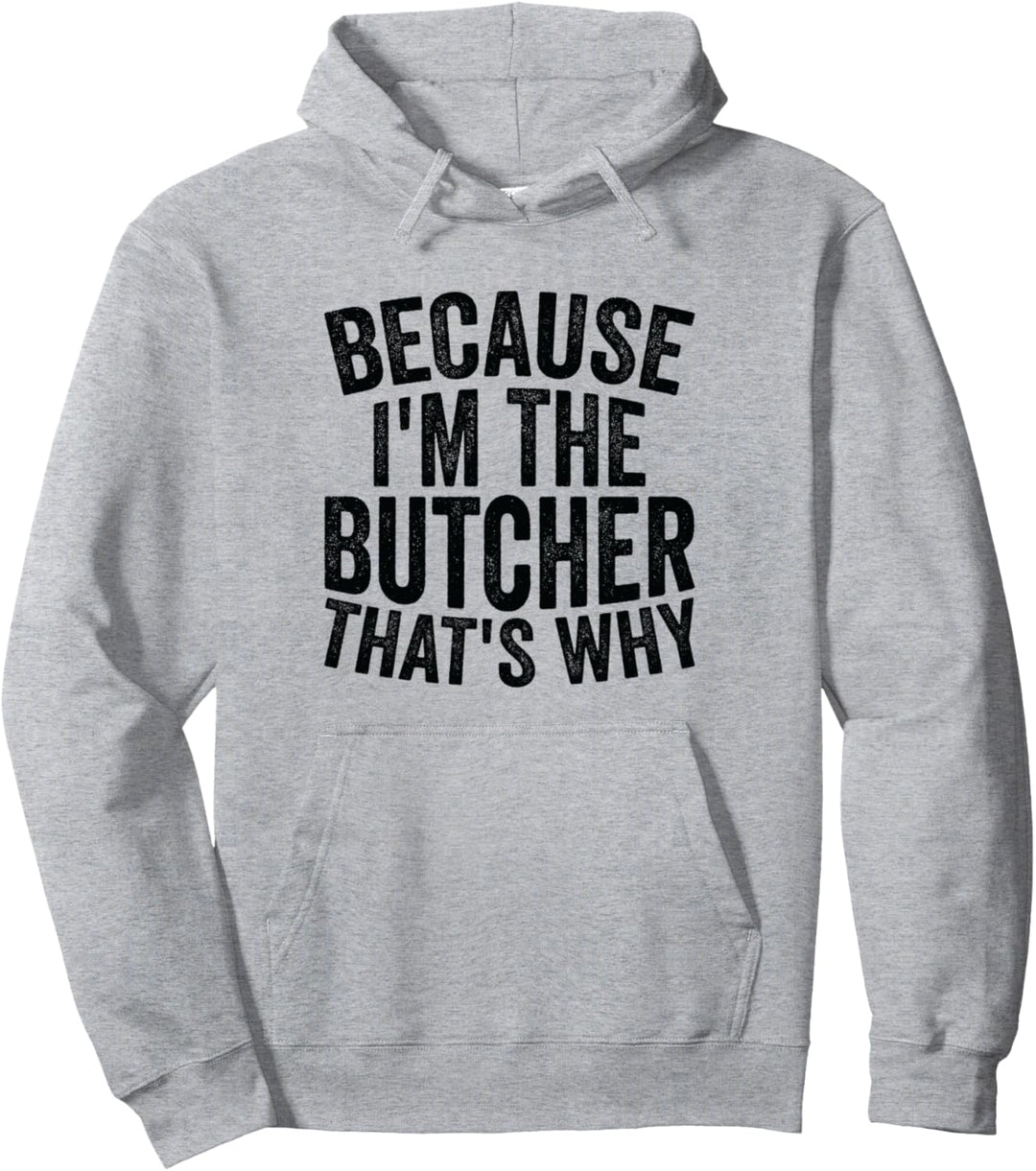 Handwerkerberuf - Weil ich der Butcher bin Pullover Hoodie