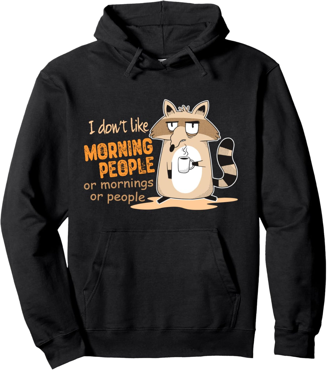 I Don't Like Morning People Grumpy Racoon Pullover Hoodie