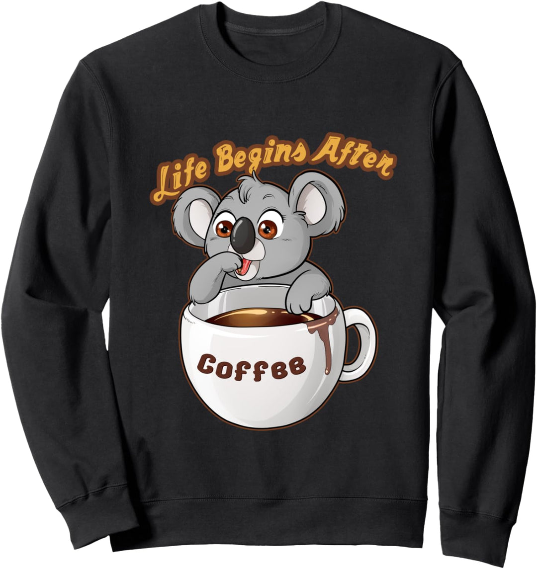Life Begins After Coffee I Kaffeetasse Mit Koala I Kaffee Sweatshirt
