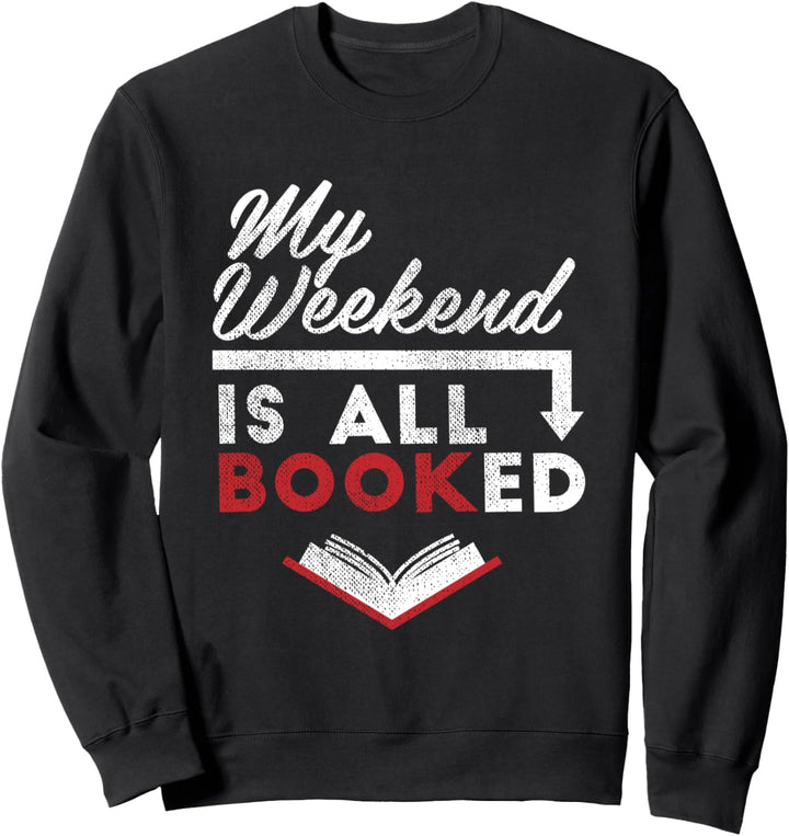 My Weekend is All Booked Funny Reading Bookworm Introvert Sweatshirt