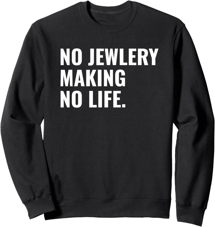Lustige Schmuckherstellung Sweatshirt