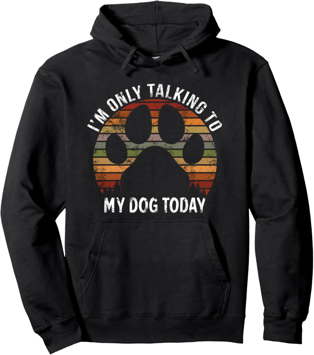 I´m Only Talking To My Dog Today Hundebesitzer, Retro-Design, Grunge Pullover Hoodie