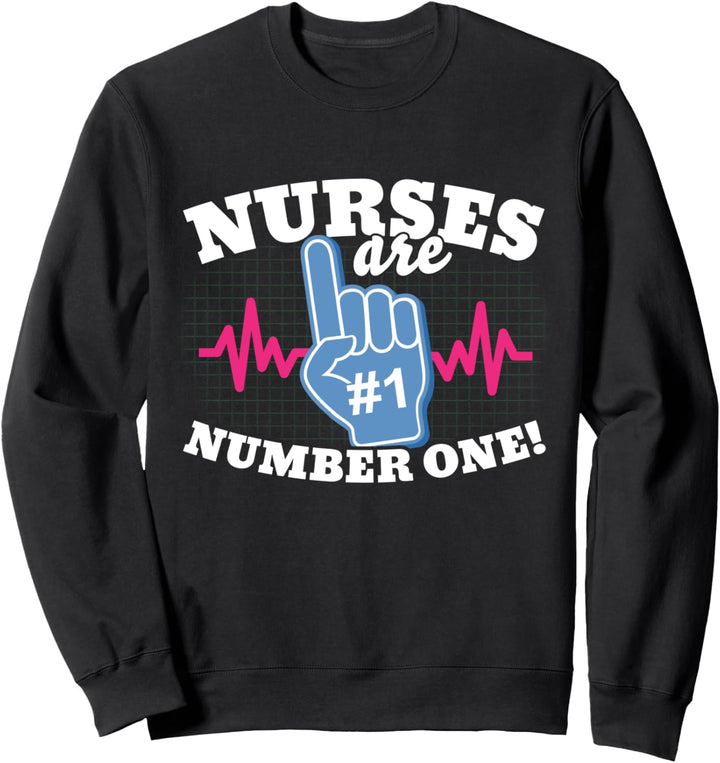 Nurses Are Number One Sweatshirt