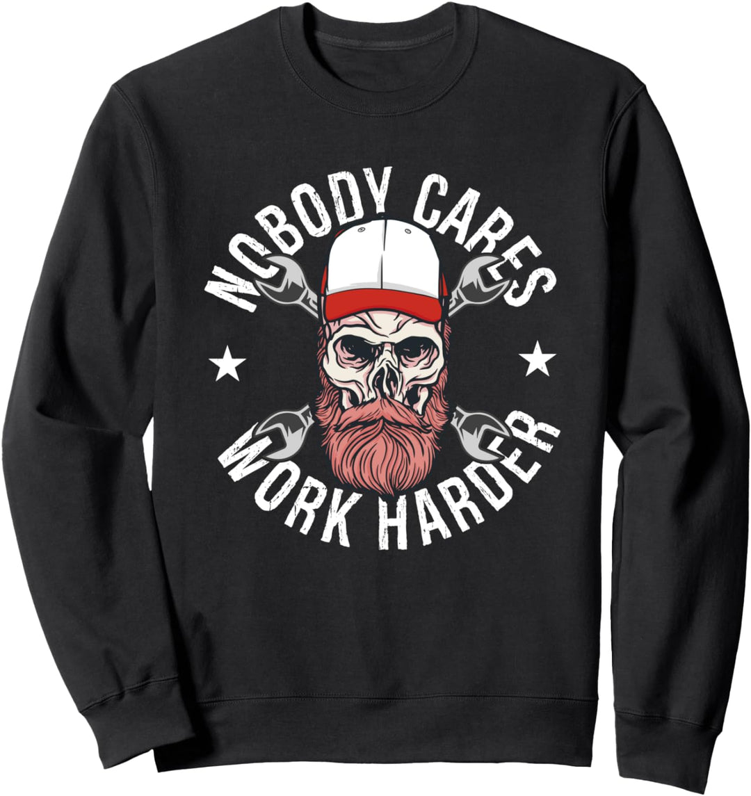 Nobody Cares Work Harder Sweatshirt