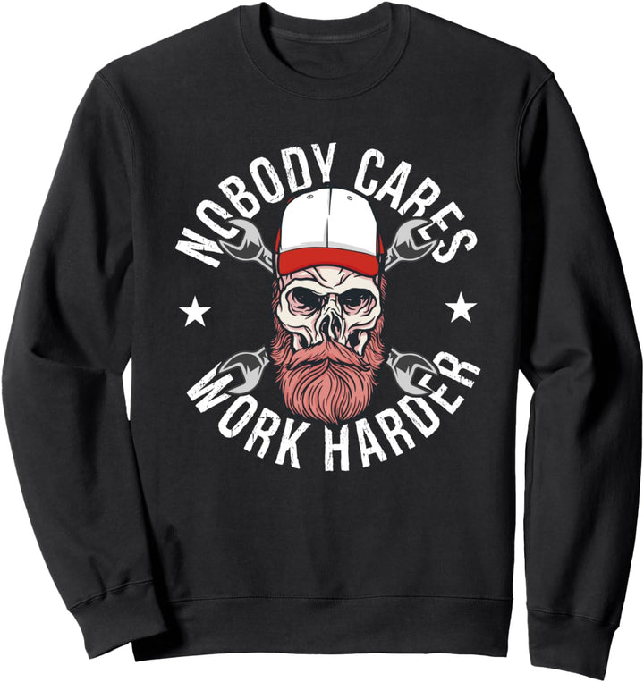 Nobody Cares Work Harder Sweatshirt