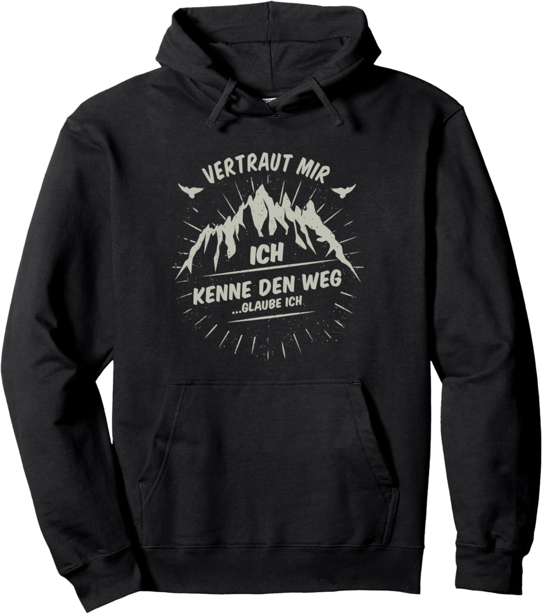 Vertraut mir, ich kenne den Weg ... glaube ich Pullover Hoodie