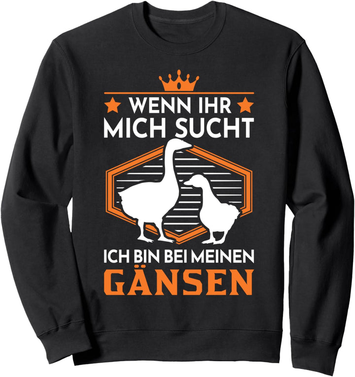 Gänse Gans Landwirt Gänsehalter Sweatshirt