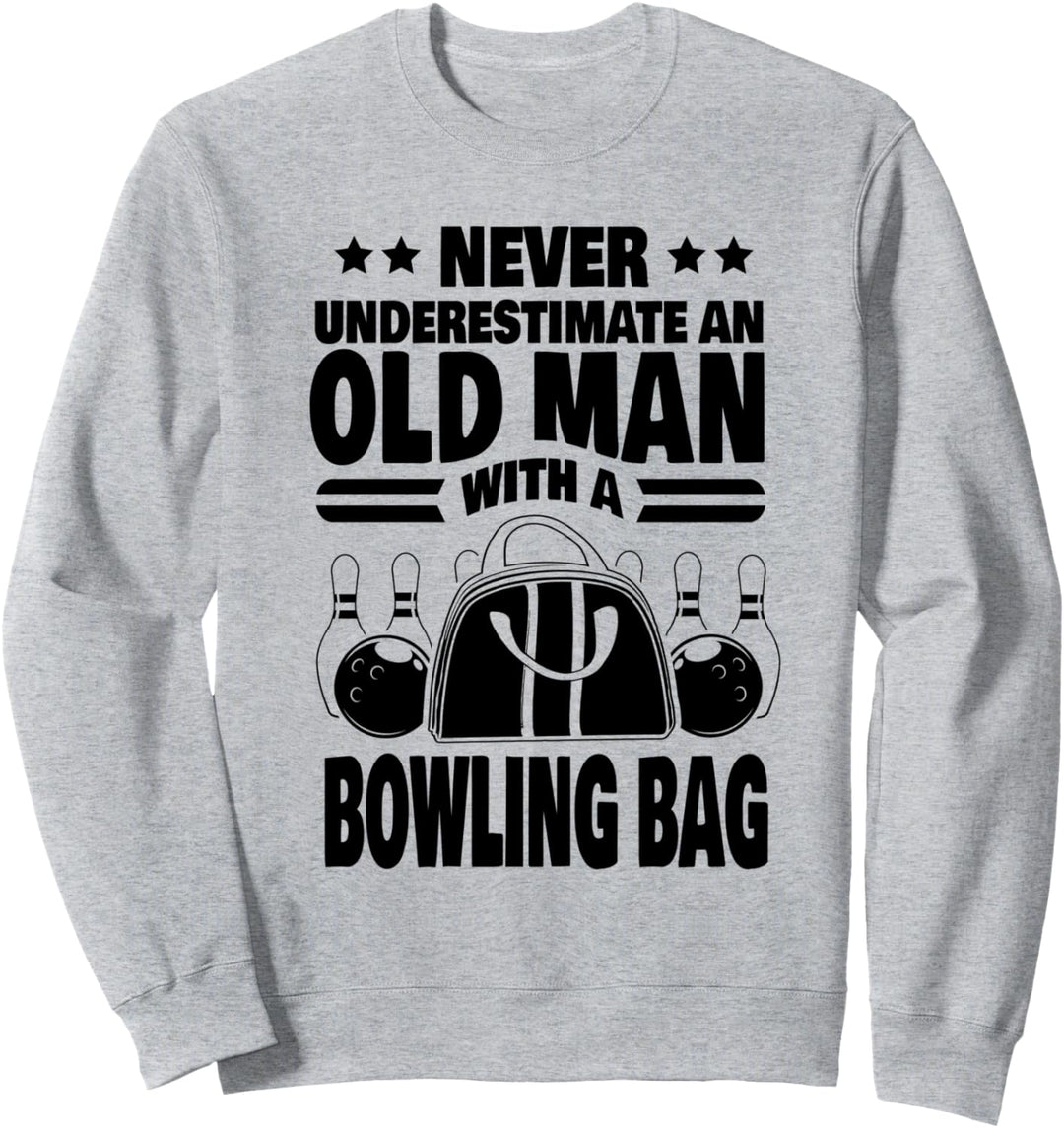 Never Underestimate an Old Man with a Bowling Bag Dad Sweatshirt