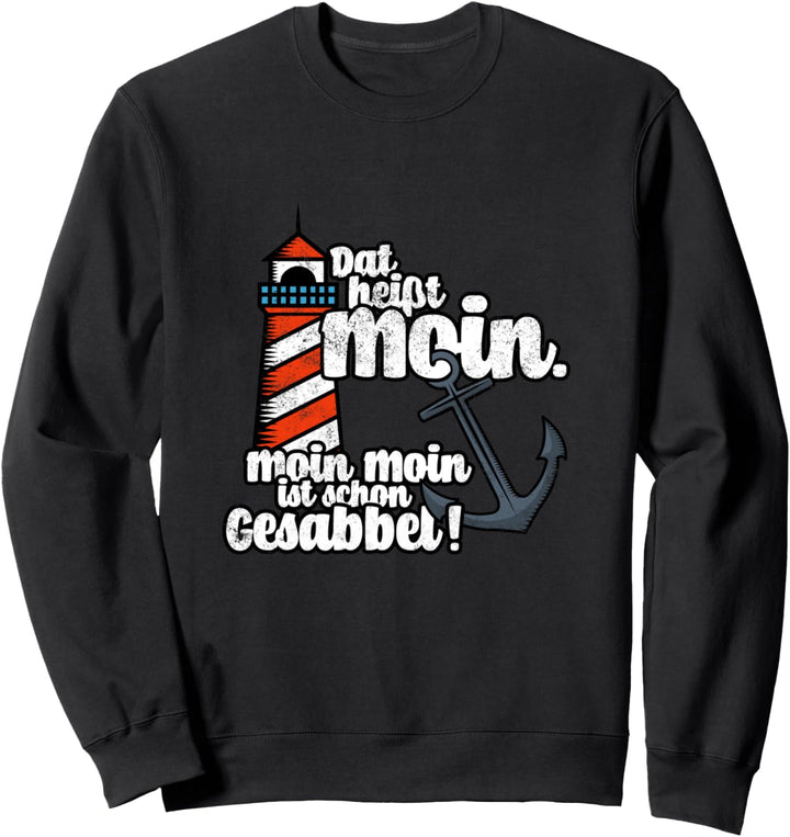 Dat heisst MOIN. Moin Moin ist schon Gesabbel - Vintage MOIN Sweatshirt