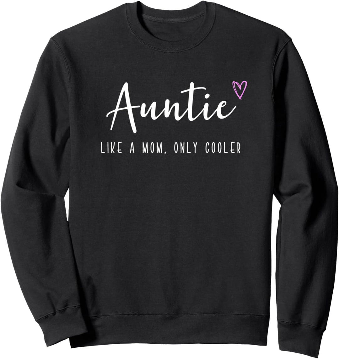 Auntie Like a Mom Only Cooler Mother's Day Sweatshirt