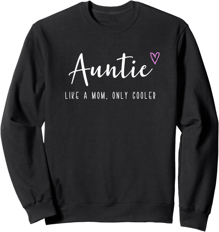 Auntie Like a Mom Only Cooler Mother's Day Sweatshirt