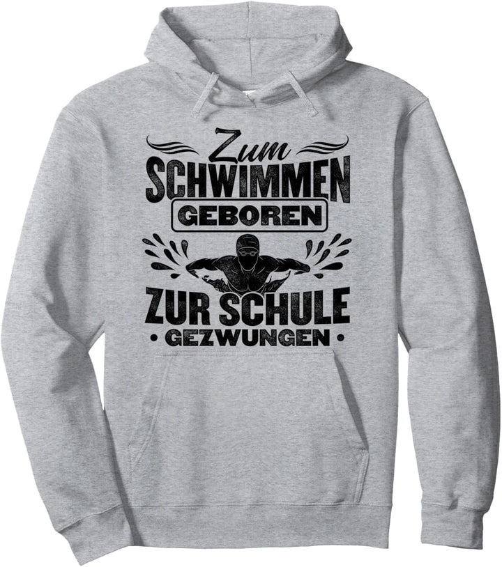 Schwimmer Zum Schwimmen Geboren Zur Schule Gezwungen Pool Pullover Hoodie