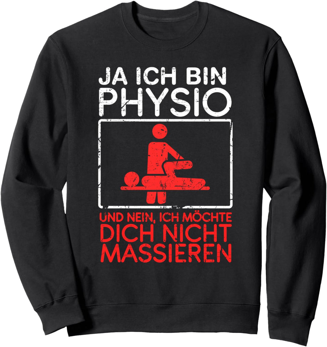 Ja Ich Bin Physio Und Nein Ich Möchte Dich Nicht Massieren Sweatshirt