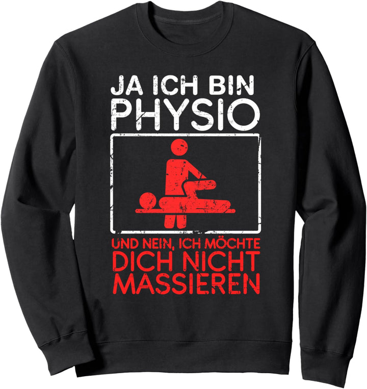 Ja Ich Bin Physio Und Nein Ich Möchte Dich Nicht Massieren Sweatshirt
