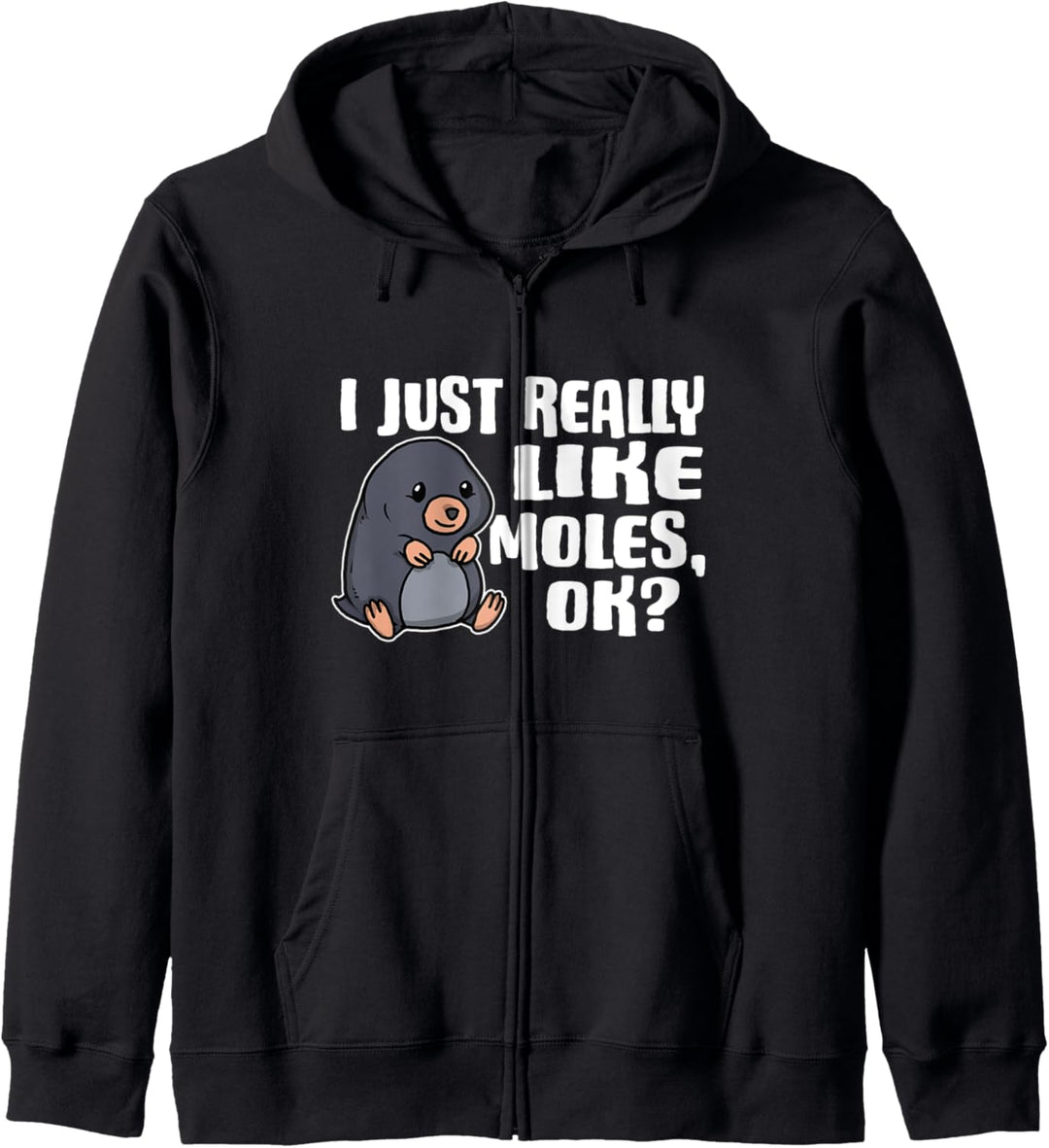 I Just Really Like Moles Ok Lustiges Maulwurf Kostüm Kapuzenjacke