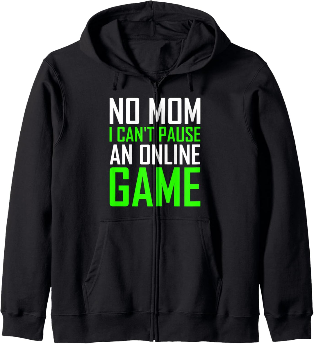 No Mom I Can't Pause An Online Game Funny Gamers Boys Girls Kapuzenjacke